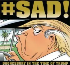  ?? SUBMITTED PHOTO ?? Released in September, “#SAD! Doonesbury in the Time of Trump” features comic strips from 2015-1018.