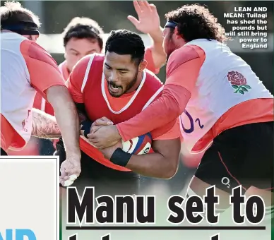  ?? Picture: DAN MULLAN ?? LEAN AND MEAN: Tuilagi has shed the pounds but will still bring power to England