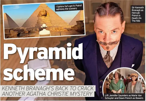  ?? ?? Sir Kenneth Branagh as Hercule Poirot in Death On The Nile
L-R: Jennifer Saunders as Marie Van Schuyler and Dawn French as Bowers