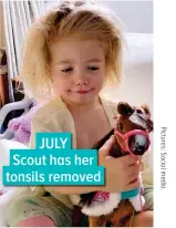  ??  ?? JULY Scout has her tonsils removed