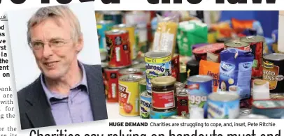  ??  ?? HUGE DEMAND Charities are struggling to cope, and, inset, Pete Ritchie