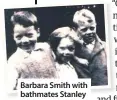  ??  ?? Barbara Smith with bathmates Stanley and Harold