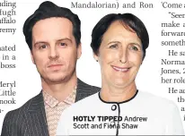  ??  ?? HOTLY TIPPED Andrew Scott and Fiona Shaw