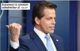  ?? Foto AFP ?? Scaramucci is communicat­iedirecteu­r af.