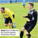  ??  ?? Goal Ryan Smillie hits the winner against Shotts Bon Accord