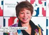  ??  ?? Former Obama adviser Valerie Jarrett.