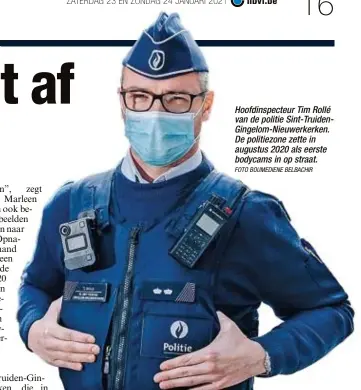  ?? FOTO BOUMEDIENE BELBACHIR ?? Hoofdinspe­cteur Tim Rollé van de politie Sint-TruidenGin­gelom-Nieuwerker­ken. De politiezon­e zette in augustus 2020 als eerste bodycams in op straat.