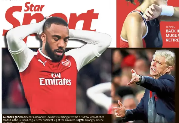  ?? — Reuters ?? Gunners gone?: Arsenal’s Alexandre Lacazette reacting after the 1-1 draw with Atletico Madrid in the Europa League semi-final first leg at the Emirates. An angry Arsene Wenger.