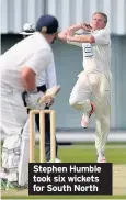  ??  ?? Stephen Humble took six wickets for South North