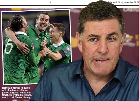  ??  ?? Home alone: the Republic of Ireland (above) have joined England, Wales and Northern Ireland in France, much to McGhee’s dismay