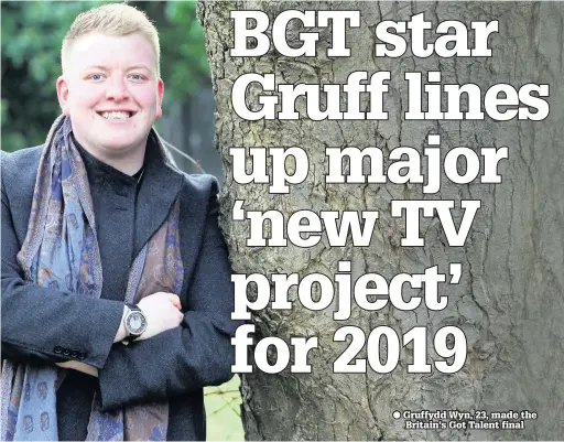  ??  ?? ● Gruffydd Wyn, 23, made the Britain’s Got Talent final