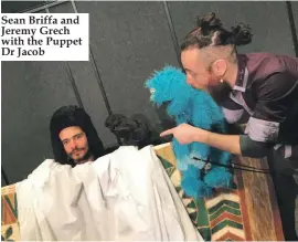  ??  ?? Sean Briffa and Jeremy Grech with the Puppet Dr Jacob