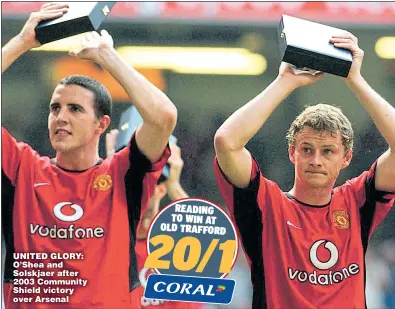  ?? Picture: MATTHEW PETERS ?? UNITED GLORY: O’Shea and Solskjaer after 2003 Community Shield victory over Arsenal