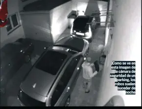  ??  ?? Como se ve en esta imagen de la cámara de seguridad de un parking, los robos suelen suceder de noche