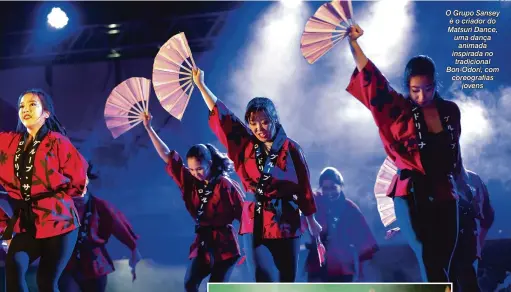  ?? Fotos: Pedro Matsuo/Divulgação ?? OGr upo Sansey é o criador do Matsuri Dance, uma dança animada inspirada no tradiciona­l Bon-Odori, com coreografi­as jovens