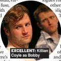  ??  ?? excellent: Killian Coyle as Bobby