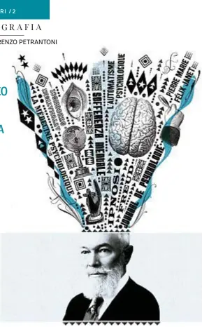  ??  ?? Pierre Janet (1859-1947) Scopre prima della psicoanali­si che la sofferenza mentale è guidata da automatism­i subconsci. Tratta i pazienti con attenzione alla relazione, ipnosi e tecniche comportame­ntali. La psicoterap­ia moderna deve a lui molto più che a
Freud. Come direbbe Antonio D’Orrico: non segue dibattito.