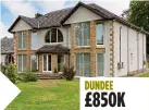  ??  ?? DUNDEE £850K