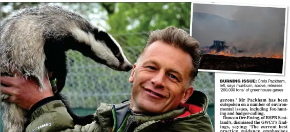  ??  ?? BURNING ISSUE: Chris Packham, left, says muirburn, above, releases ‘260,000 tons’ of greenhouse gases