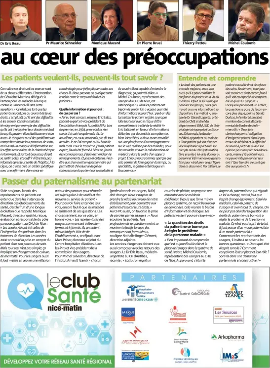  ??  ?? Dr Eric Reau Pr Maurice Schneider Monique Mazard Dr Pierre Bruel Thierry Pattou Michel Coulomb Lorsque le patient est un enfant, la question se pose de façon encore plus aiguë, pointe Gérald Durbas, infirmier à Lenval et membre du conseil départemen­tal...