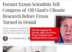  ??  ?? Climate tragedy: Ed Garvey, right, one of the Exxon scientists who testified before Congress.