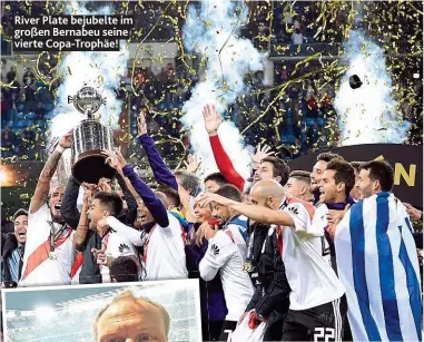  ??  ?? River Plate bejubelte im großen Bernabeu seine vierte Copa- Trophäe!