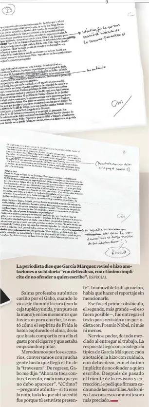  ?? ESPECIAL ?? La periodista dice que García Márquez revisó e hizo anotacione­s a su historia “con delicadeza, con el ánimo implícito de no ofender a quien escribe”.