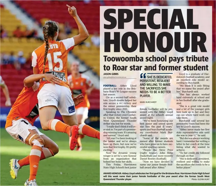  ?? Photo: GLENN HUNT ?? AWARD HONOUR: Abbey Lloyd celebrates her first goal for the Brisbane Roar. Harristown State High School will this week name their junior female footballer of the year award after the former South West Queensland Thunder player.