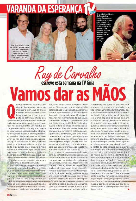  ?? ?? Ruy de Carvalho com os filhos, João e Paula, e o neto, Henrique, que já dá cartas na representa­ção desde a novela Olhos de Água (2001).