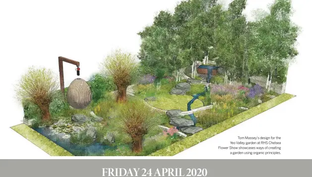  ??  ?? Tom Massey’s design for the Yeo Valley garden at RHS Chelsea Flower Show showcases ways of creating a garden using organic principles.