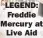  ?? ?? LEGEND:
Freddie Mercury at
Live Aid