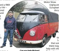 ??  ?? Can you help Richard to get his 1960 VW pick-up’s original reg number back?