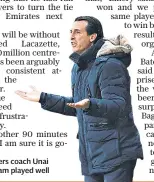  ??  ?? Brave face: Gunners coach Unai Emery said his team played well