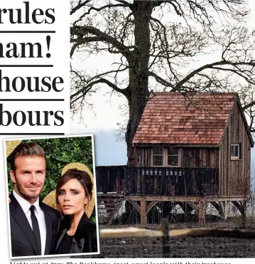  ??  ?? Lights out at 4pm: The Beckhams, inset, upset locals with their treehouse