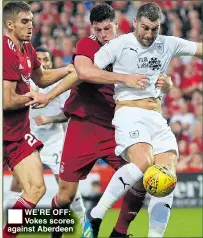  ??  ?? WE’RE OFF: Vokes scores against Aberdeen