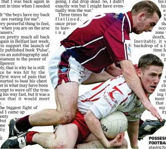  ?? ?? POSSESSION FOOTBALL: Coleman playing for Tyrone in 2005