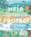  ??  ?? How to Help a Hedgehogan­d Protect a Polar Bear by Jess French and illustrate­d by Angela Keoghan (Nosy Crow, $28) is out now.