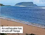 ?? ?? An eathquake has struck off Tonga