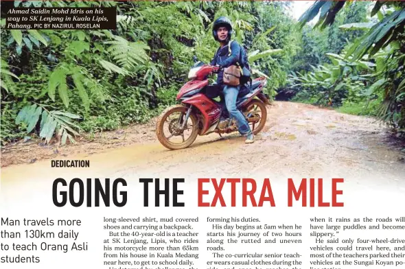  ?? PIC BY NAZIRUL ROSELAN ?? Ahmad Saidin Mohd Idris on his way to SK Lenjang in Kuala Lipis, Pahang.