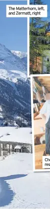  ??  ?? The Matterhorn, left, and Zermatt, right Chefs Roberto Catra, left, and Marian Podola, right, of new restaurant Aroleid Kollektive and their beetroot carpaccio