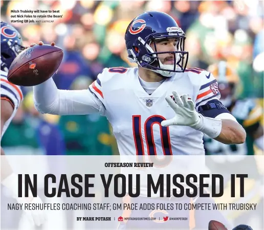 ?? MATT LUDTKE/AP ?? Mitch Trubisky will have to beat out Nick Foles to retain the Bears’ starting QB job.