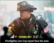  ?? ?? Firefighte­r Joe Cruz must face his own trauma demons in the new season.