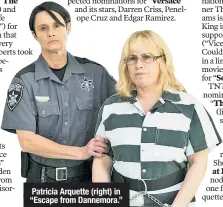  ??  ?? Patricia Arquette (right) in “Escape from Dannemora.”