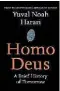  ??  ?? Homo Deus Yuval Noah Harari Harvill Secker, $33