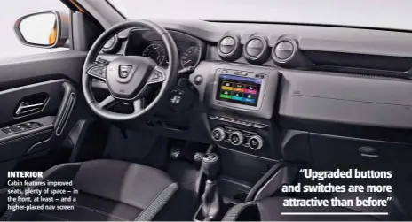  ??  ?? INTERIOR
“Upgraded buttons and switches are more attractive than before”