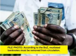  ?? ?? FILE PHOTO: According to the BoZ, mutilated banknotes must be removed from circulatio­n.