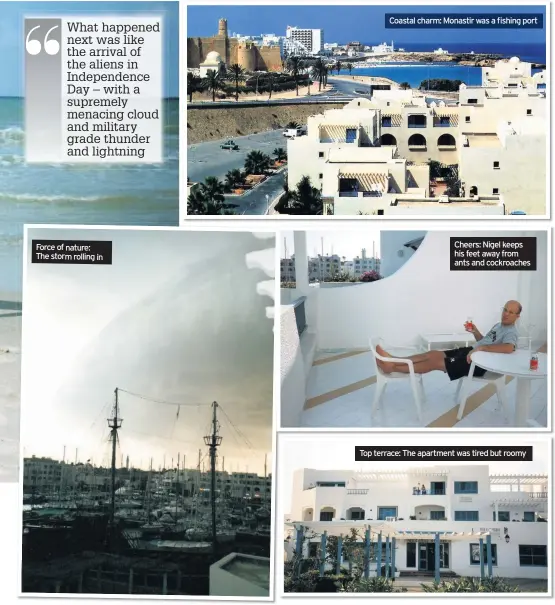  ??  ?? Force of nature: The storm rolling in
Coastal charm: Monastir was a fishing port
Cheers: Nigel keeps his feet away from ants and cockroache­s