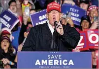  ?? GENE J. PUSKAR / AP, FILE ?? Former President Donald Trump, speaks at a campaign rally in Greensburg, Pa., on May 6. House investigat­ors are unlikely to call Trump to testify about his role in the Jan. 6, 2021, according to Mississipp­i Rep. Bennie Thompson, chairman of committee investigat­ing the attack.