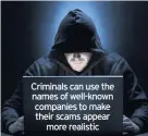  ??  ?? Criminals can use the names of well-known companies to make their scams appear more realistic