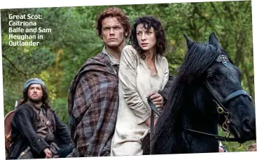  ??  ?? Great Scot: Caitriona Balfe and Sam Heughan in Outlander